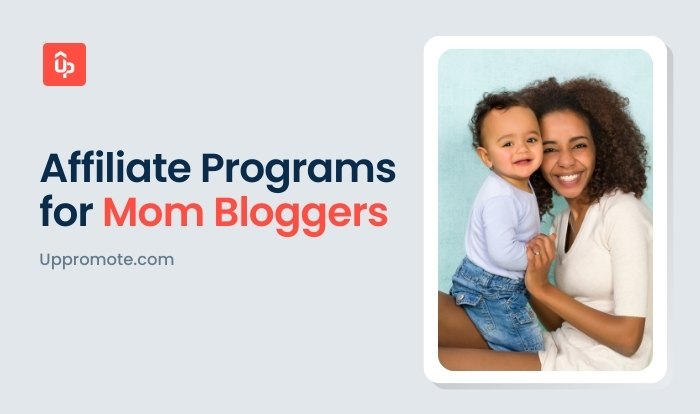 Top 15 Best Affiliate Programs For Mom Bloggers You Should Know in 2025