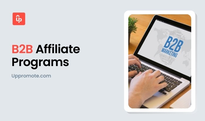 Top 20 Best B2B Affiliate Programs with Amazing Benefits in 2025