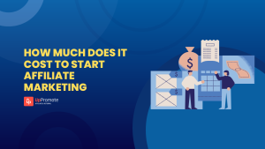 How Much Does It Cost to Start Affiliate Marketing for Your Business in 2025