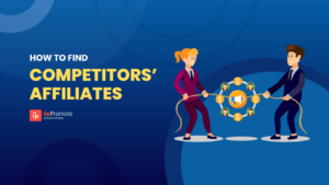 How to Find Competitors’ Affiliates Effectively with 9 Easy Ways