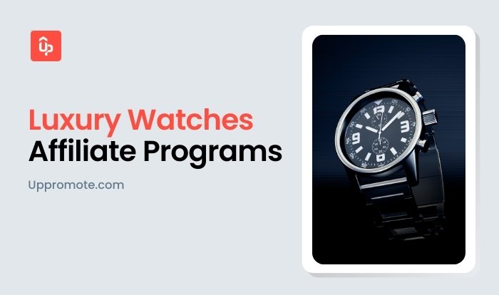 Top 21 Best Luxury Watch Affiliate Programs for Watch Lovers in 2025