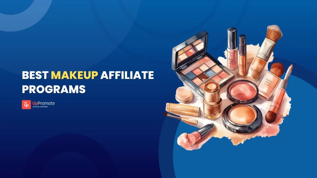 Top 15 Best Makeup Affiliate Programs to Earn From Your Beauty Content