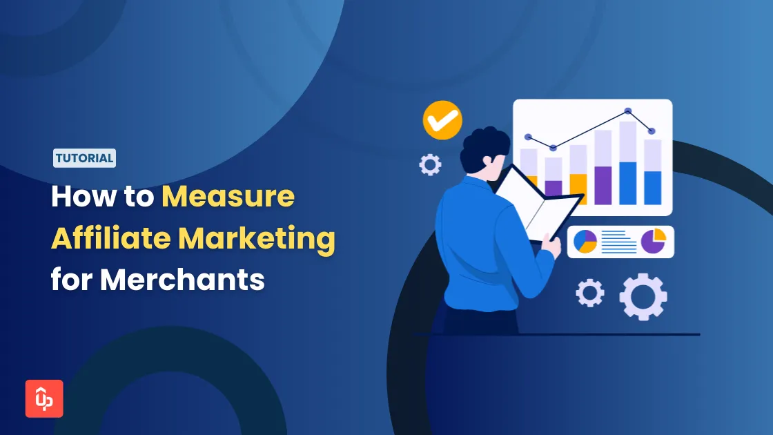 How to Measure Affiliate Marketing for Merchants