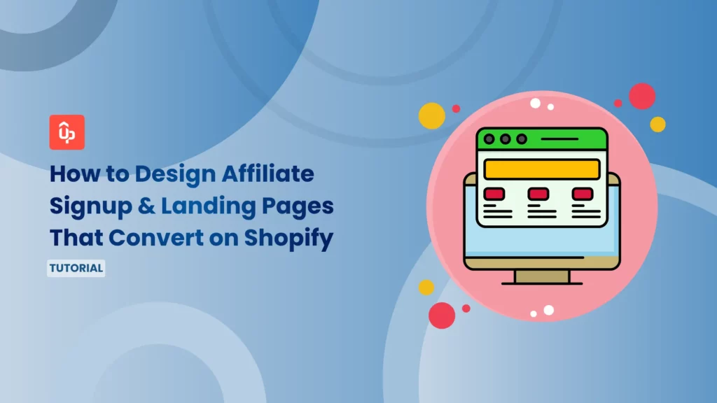 How to Design Affiliate Signup & Landing Pages That Convert on Shopify