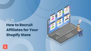 How to Recruit Affiliates for Your Shopify Store: The Complete Recruitment Playbook [2026]