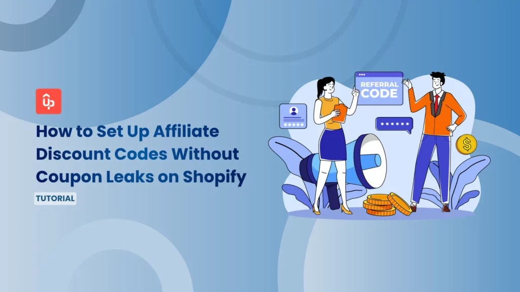 How to Set Up Affiliate Discount Codes Without Coupon Leaks on Shopify [2026 Guide]