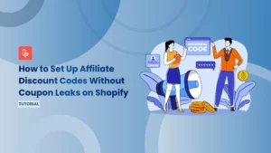 How to Set Up Affiliate Discount Codes Without Coupon Leaks on Shopify [2026 Guide]