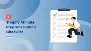 Shopify Affiliate Program Launch Checklist (Copy & Paste)