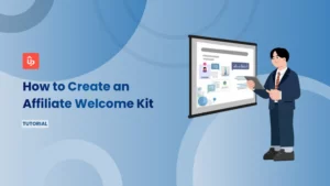 How to Create an Affiliate Welcome Kit That Activates Partners Fast