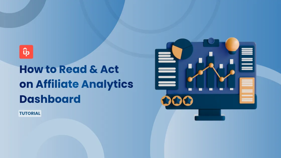 How to Read & Act on Your Affiliate Analytics Dashboard
