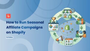 How to Run Seasonal Affiliate Campaigns on Shopify: BFCM, Holiday & Summer [2026]