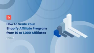 How to Scale Your Shopify Affiliate Program from 10 to 1,000 Affiliates [2026 Playbook]