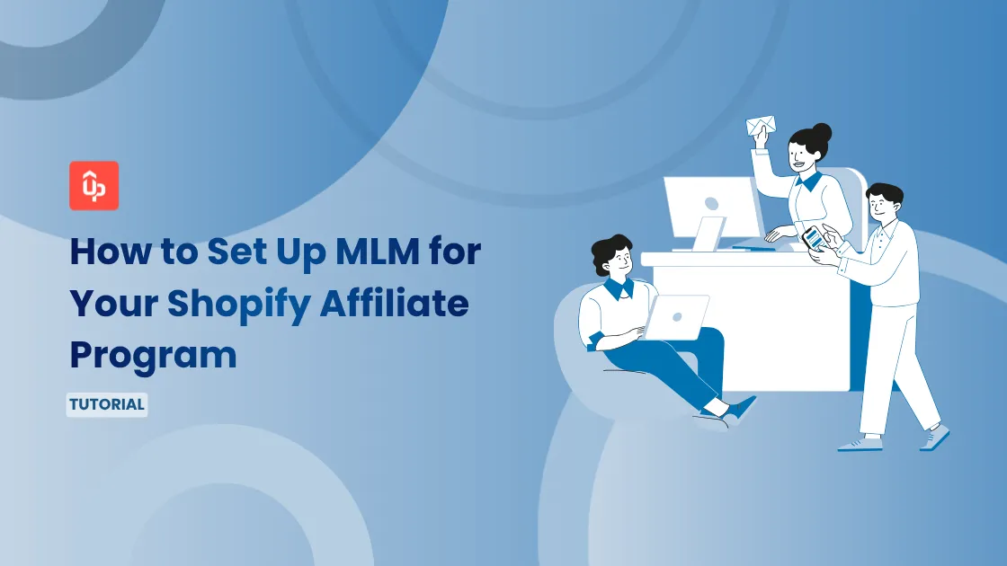 How to Set Up MLM (Multi-Level Marketing) for Your Shopify Affiliate Program