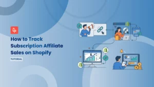 How to Track Subscription Affiliate Sales on Shopify (Recharge, Loop, Bold) [2026]