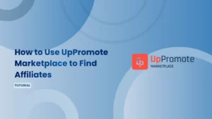 How to Use UpPromote Marketplace to Find Affiliates for Your Shopify Store [2026]