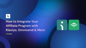 How to Integrate Your Affiliate Program with Klaviyo, Omnisend & More
