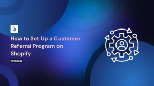 How to Set Up a Customer Referral Program on Shopify (Alongside Your Affiliate Program)