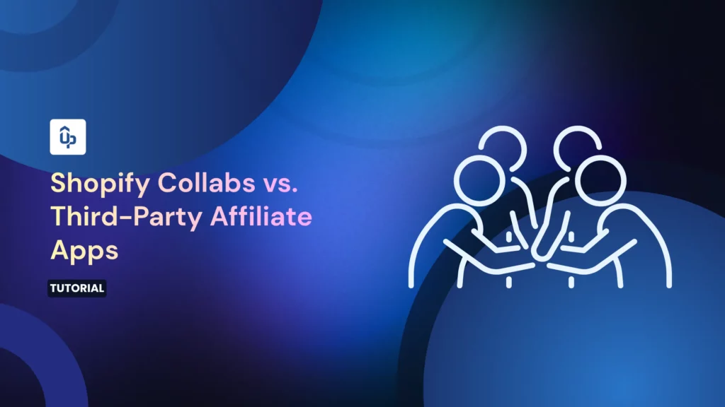 Shopify Collabs vs Third-Party Affiliate Apps: Which to Use (And When to Switch)