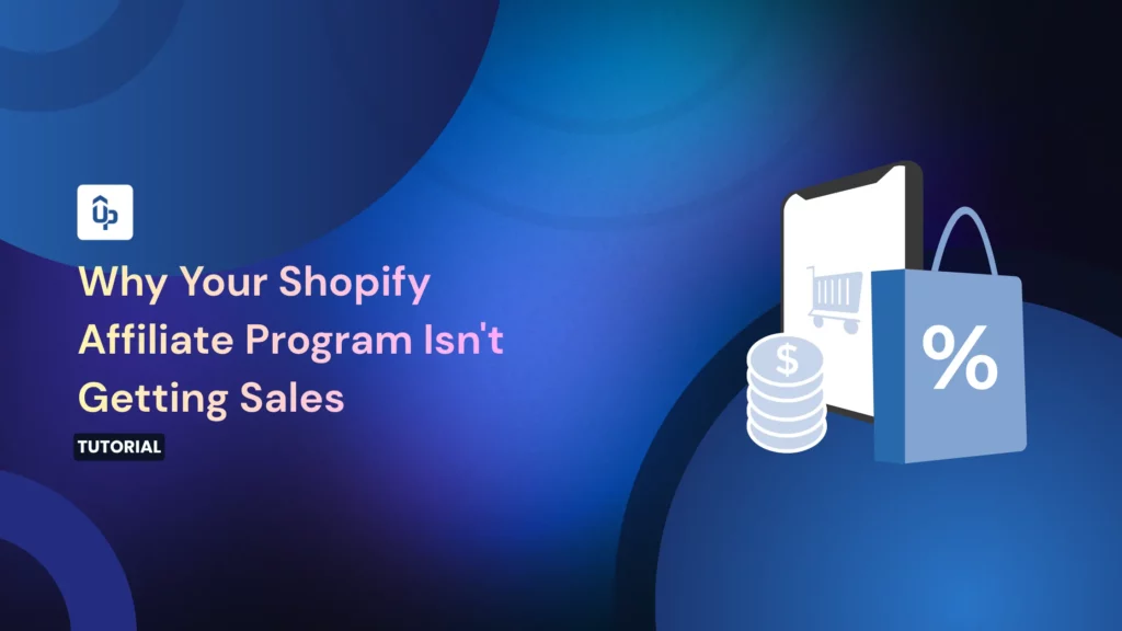 Why Your Shopify Affiliate Program Isn’t Getting Sales And How to Fix Every Problem [2026]