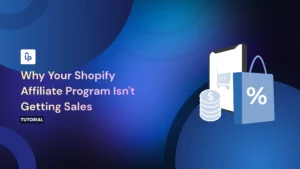 Why Your Shopify Affiliate Program Isn’t Getting Sales And How to Fix Every Problem [2026]